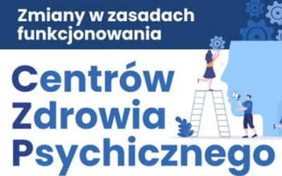 1 czerwca – Zmiany w zasadach funkcjonowania Centrów Zdrowia Psychicznego.